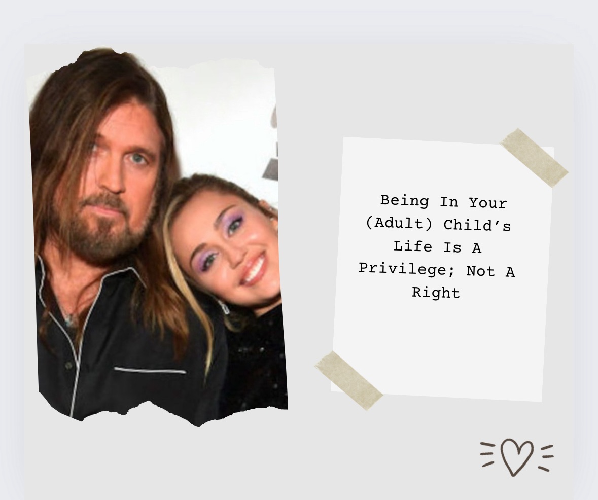 Billy Ray & Miley Cyrus: Being In Your (Adult) Child’s Life Is A Privilege; Not A Right
