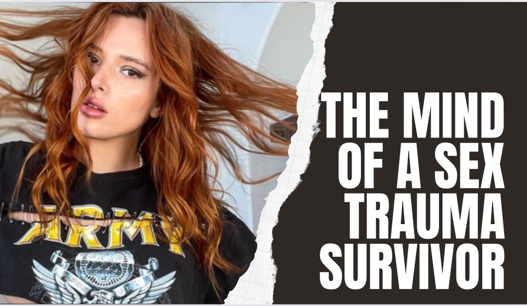 Bella Thorne: How The Mind Of A Sexual Trauma Survivor Really Works