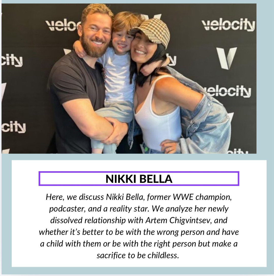 Nikki Bella: Is It Better To Be With The Wrong Person To Fulfill Your Desire To Have Children Than Be With The Right Person And Make The Sacrifice Of Being Childless?